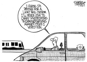 I guess I&rsquo;m paying for a light rail system I&rsquo;ll never use to carry protesters to demonstrations against stuff I voted for.